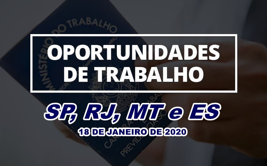 Vagas de empregos em todos o setores para nível fundamental, médio e superior - SP, RJ, MT e ES