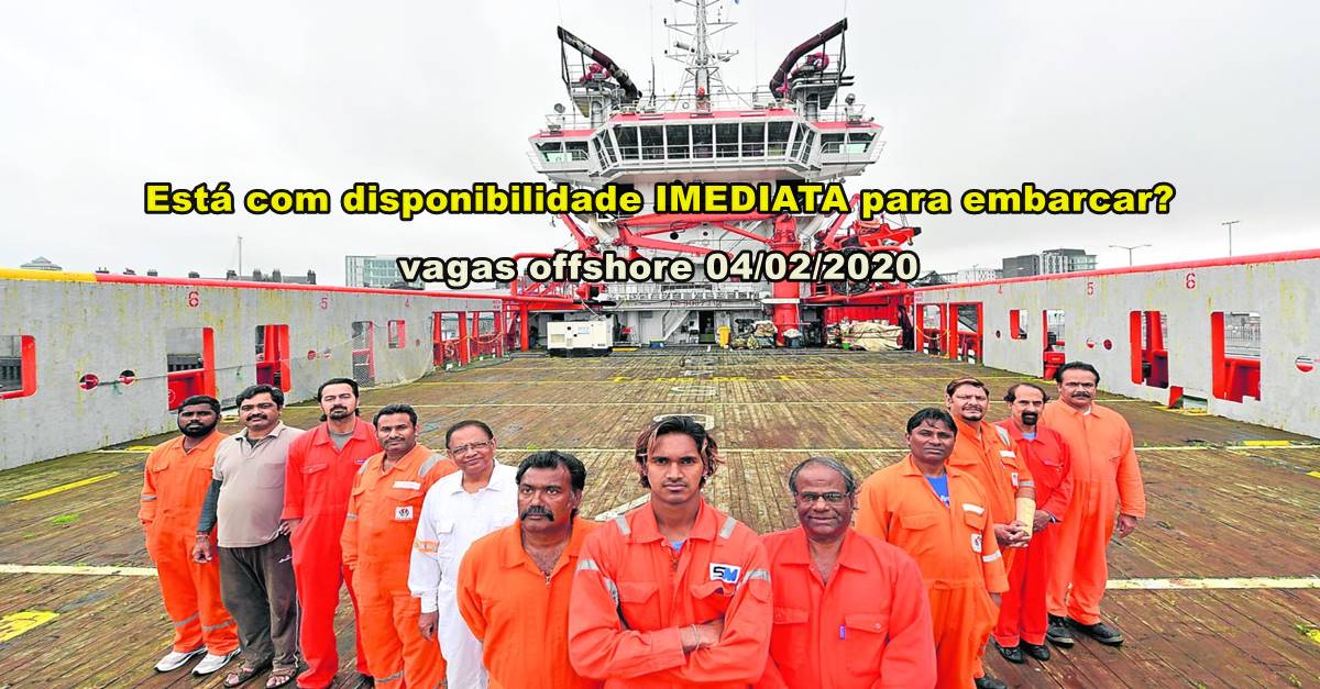 Muitas vagas de emprego URGENTES e admissões IMEDIATAS para marítimos, hoje 04 de fevereiro