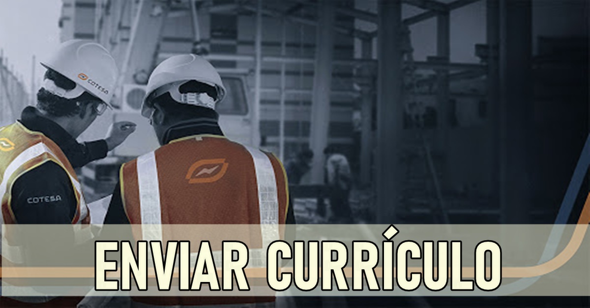 Muitas vagas de emprego hoje (19) abertas pela Cotesa Operação e Manutenção de geração e transmissão de energia