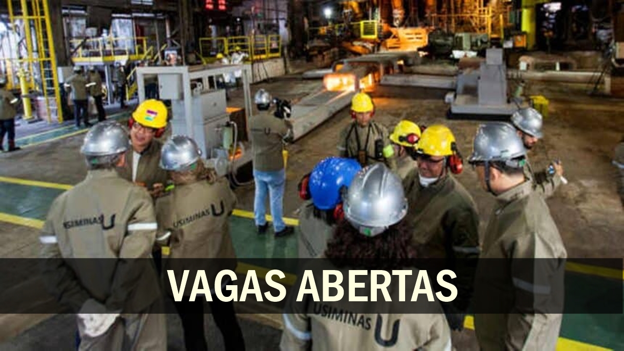 VAGAS - USIMINAS - ENSINO MÉDIO - SEM EXPERIÊNCIA - SP - MG - RS - ES