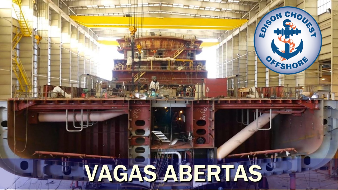 emprego - Edison Chouest - estaleiro - construção naval - vagas - técnico - engenheiro - santa catarina - ship