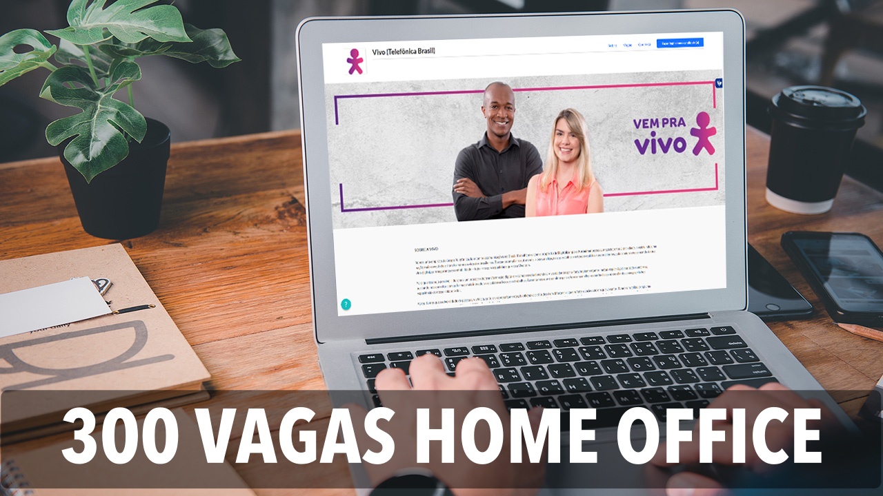 vivo - vagas de emprego - home office - fortaleza - Rio de Janeiro - são paulo - salvador - Curitiba