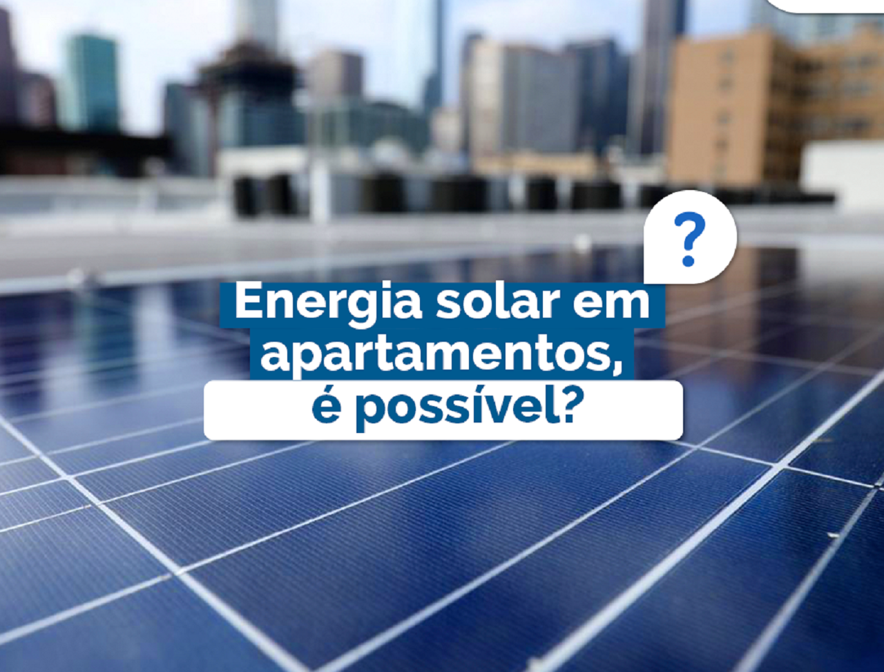 Energia solar - energia solar em apartamento - geração compartilhada -