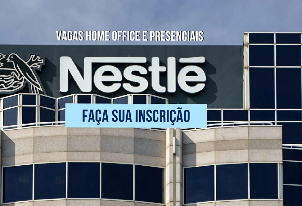 Nestlé abre processo seletivo com 2.388 vagas home office e presenciais no Brasil e exterior para candidatos com e sem experiência