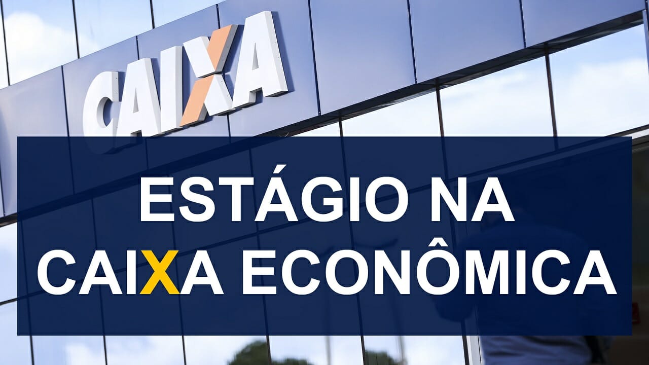 Caixa Econômica Federal anuncia abertura de Programa de Estágio para este mês de agosto
