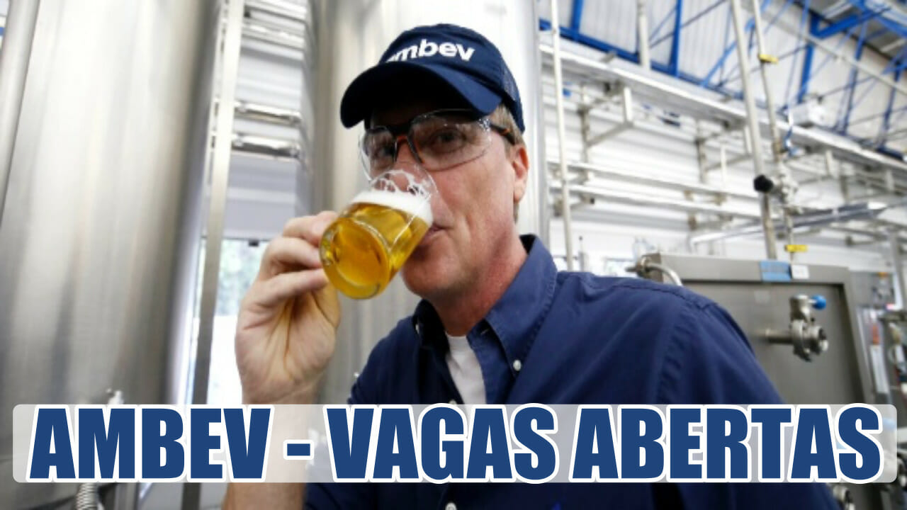Ambev - heineken - coca cola - bebidas alcoólicas - emprego - estágio - vagas - sem experiencia - cervejaria