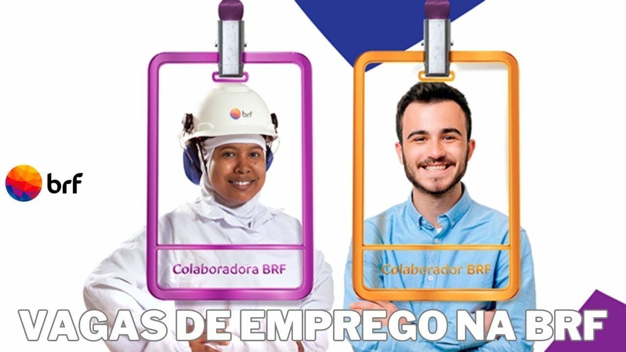 Gigante do setor de alimentos está com MAIS de 300 vagas de emprego, a BRF oferece oportunidades de auxiliar até analistas
