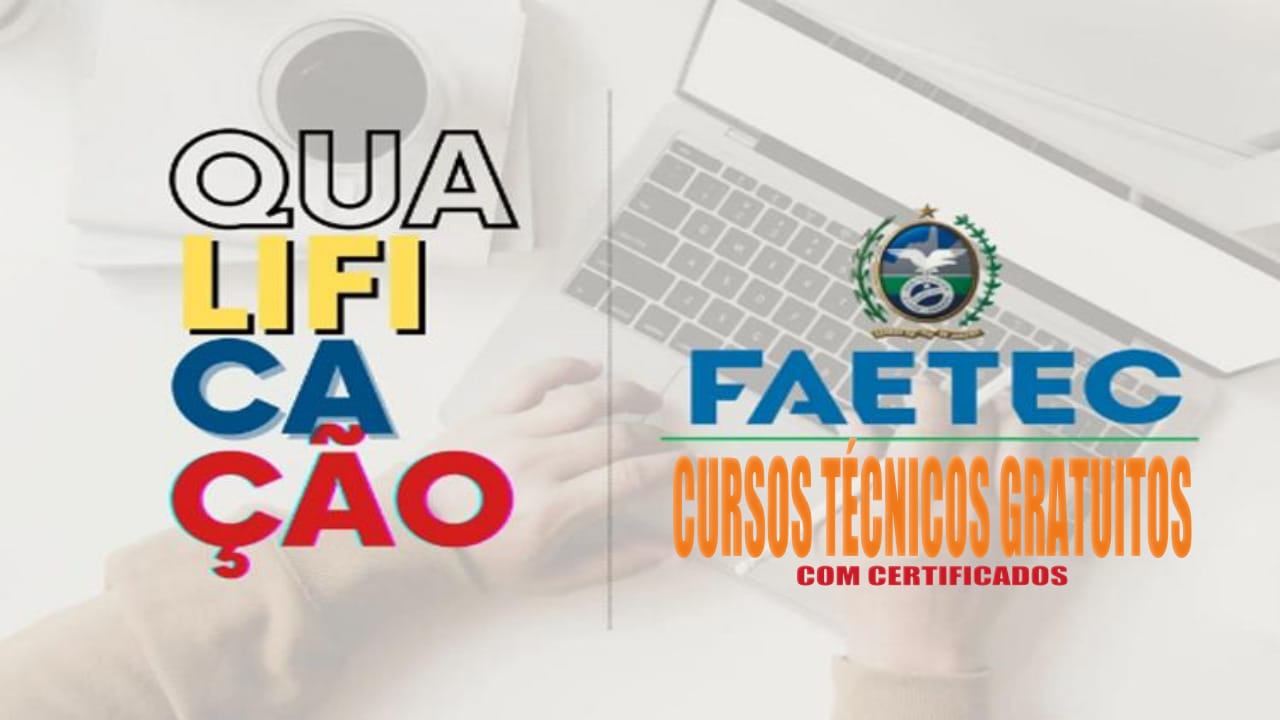 cursos técnicos - cursos gratuitos - Faetec - vagas - certificado - ensino médio - qualificação profissional