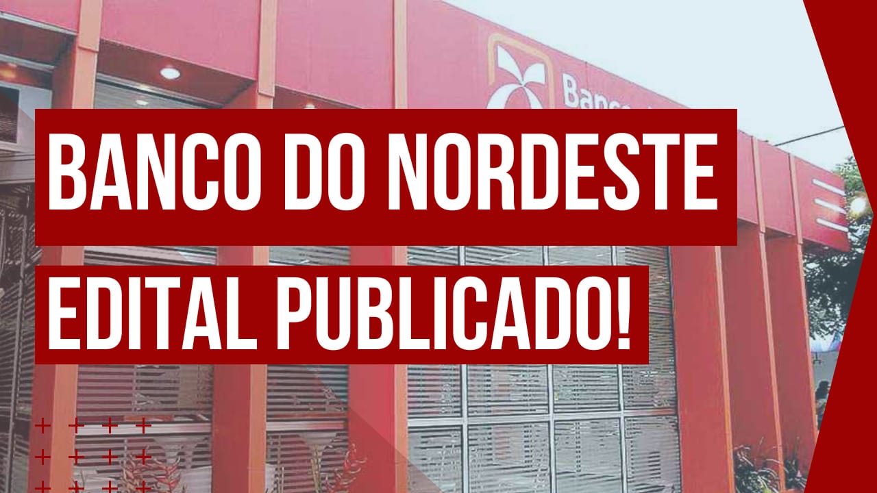 Banco do Nordeste abre concurso público com 500 vagas para candidatos de nível médio e superior com salários de até 10 mil