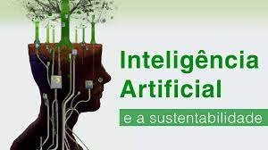 Inteligência Artificial e a Sustentabilidade