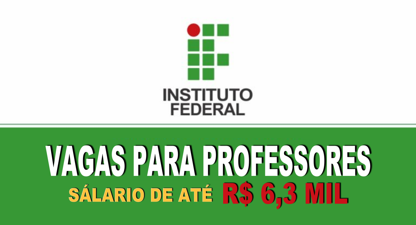 Edital - vagas - nível médio - professor - educação - cursos gratuitos - instituto federal
