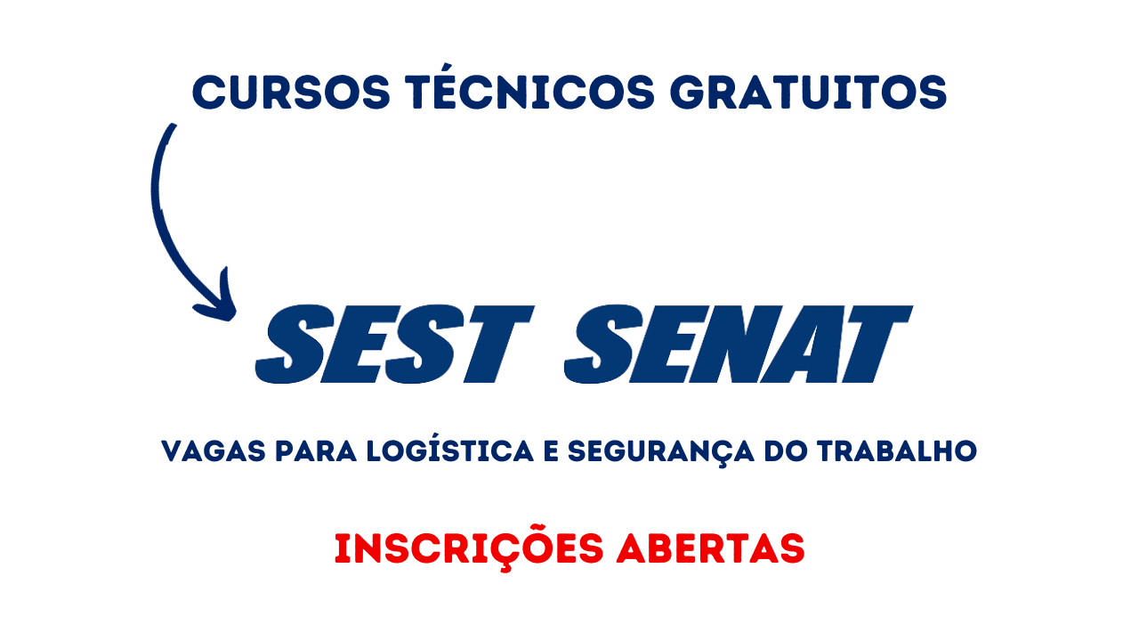 SEST SENAT está com inscrições abertas para cursos técnicos gratuitos a distância em Segurança do Trabalho e Logística.