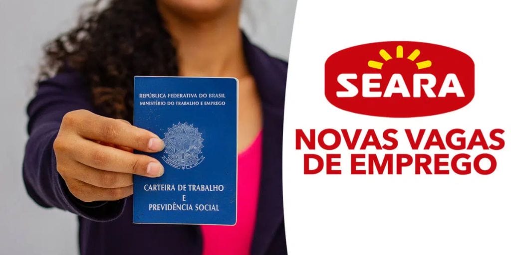 Seara abre vagas de emprego. (Imagem: reprodução)