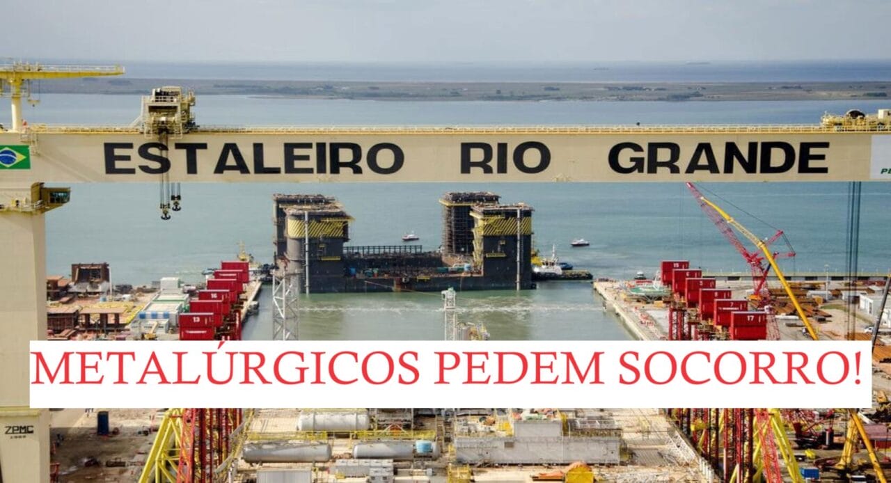 metalúrgicos, presidente, rio grande, estaleiro