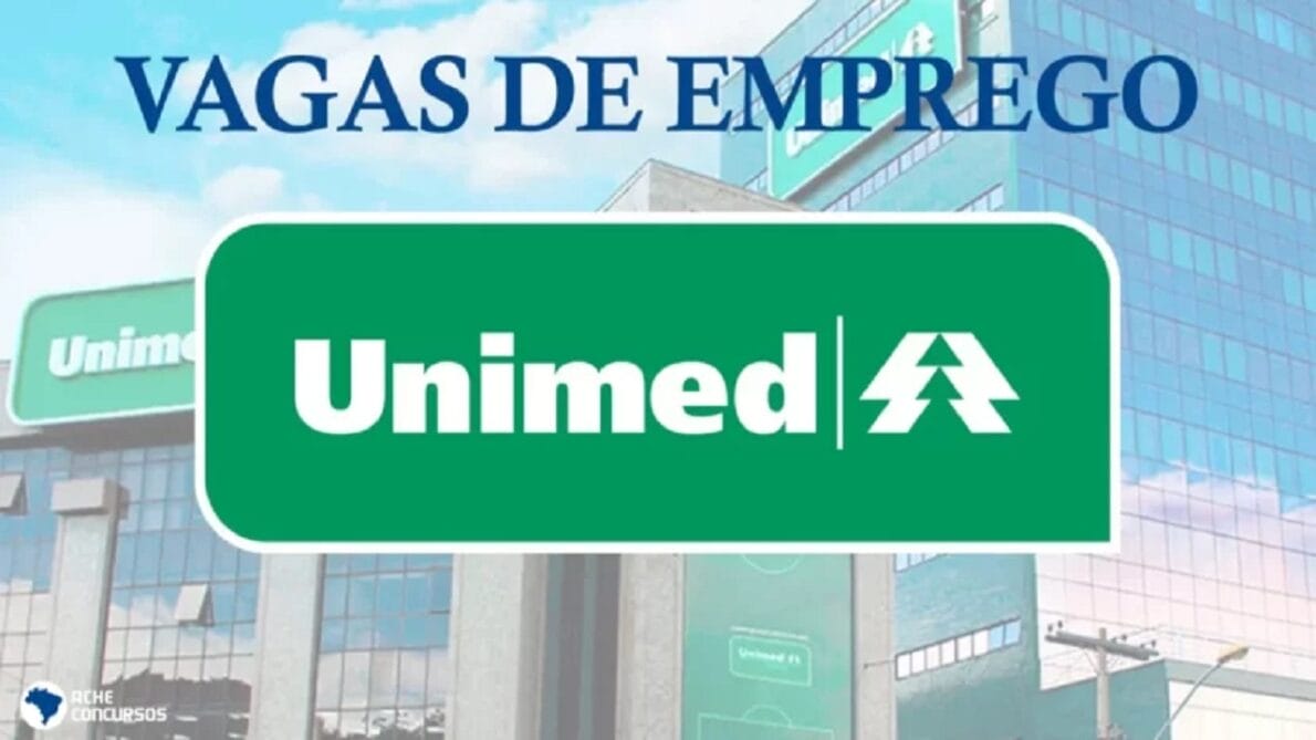 Unimed abre processo seletivo com dezenas de vagas de emprego home office e presenciais 