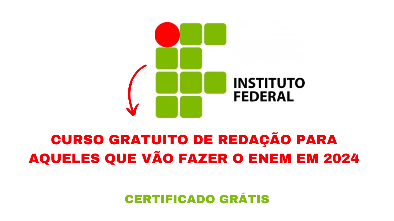 Procurando um curso gratuito de redação? Se você irá fazer o ENEM em 2024, o Instituto Federal pode lhe ajudar!