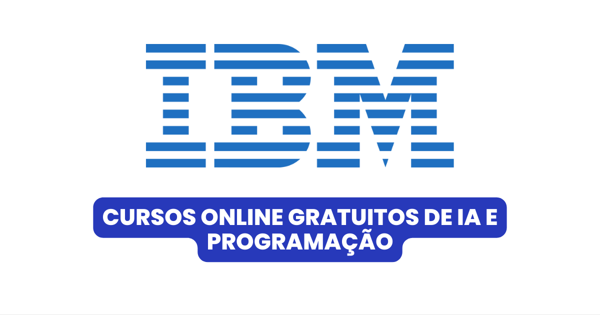 Devido à grande escassez de profissionais no mercado de TI, IBM quer capacitar brasileiros na profissão do futuro e acaba de abrir mais de 5 MIL vagas em cursos gratuitos de Programação, Inteligência Artificial, Blockchain, Nuvem e muito mais!