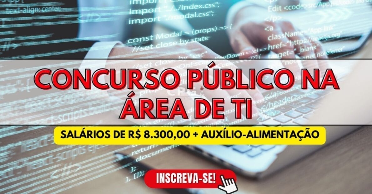 Governo Federal abre 200 vagas em novo concurso público com salários de R$ 8.300,00 + auxílio-alimentação no setor de tecnologia
