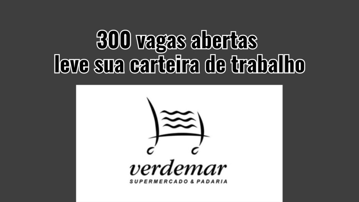 Oportunidade de ouro no Verdemar: mais de 300 vagas abertas no processo seletivo; basta levar seus documentos pessoais e a carteira de trabalho