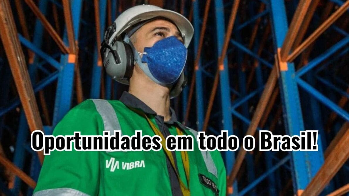 Quer trabalhar na empresa que move o Brasil? Diversas vagas de emprego na Vibra Energia disponíveis