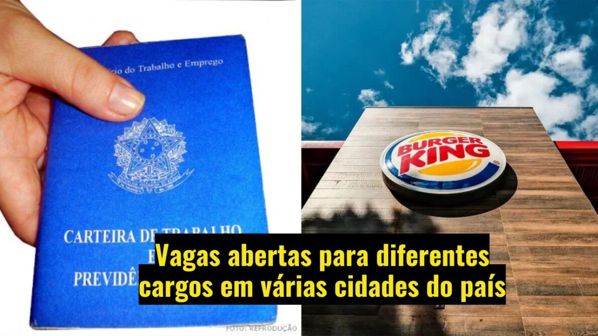 Burger King Brasil abre centenas de vagas de emprego em diversas cidades; Oportunidades para atendentes de restaurante, coordenadores e mais