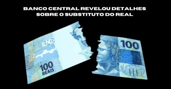 Comunicado do Banco Central: substituto do real e a verdade sobre o PIX com dias contados
