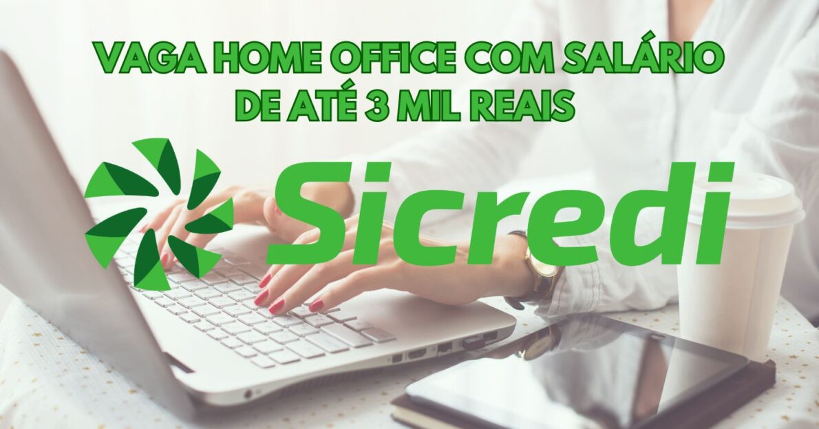 Sicredi abre vaga home office para Analista de Consumer Insights com salário de até 3 mil reais e diversos benefícios