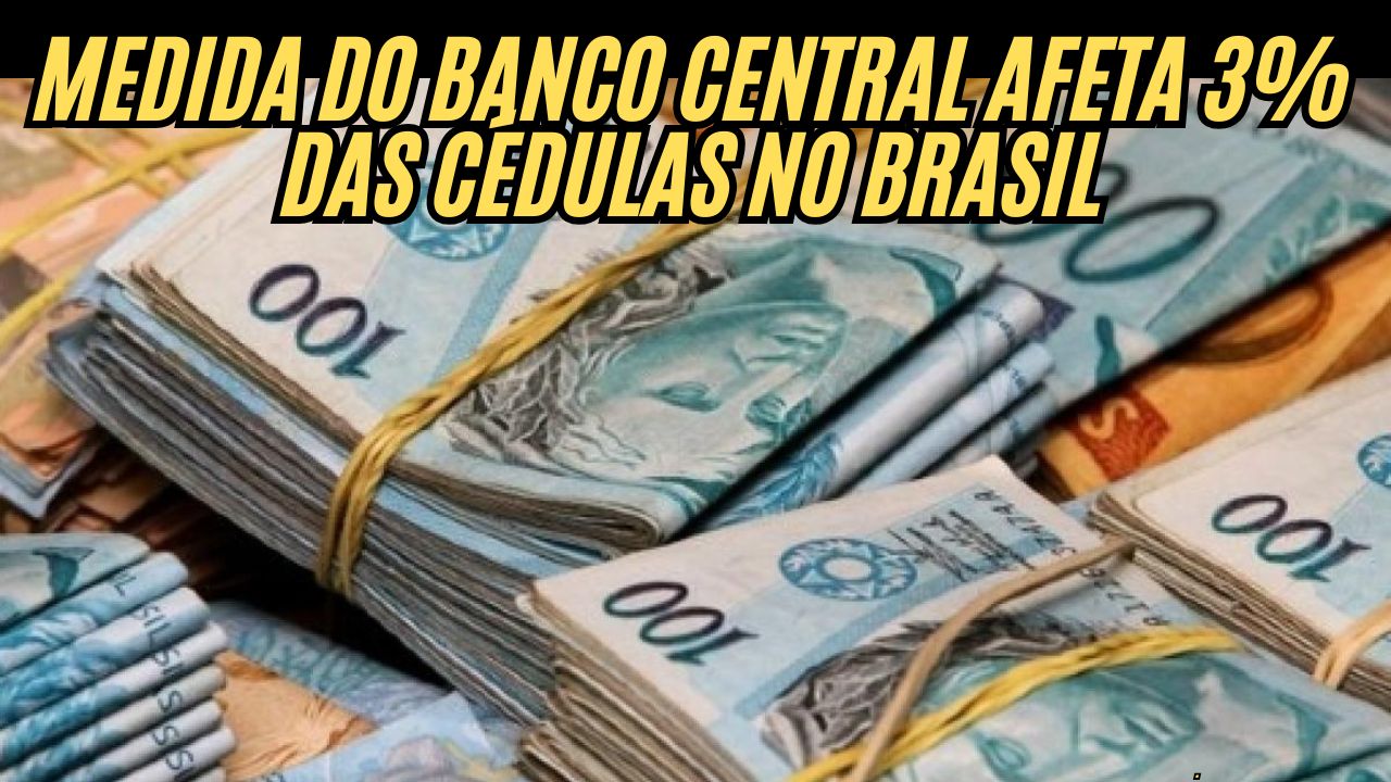 Banco Central inicia retirada de circulação das primeiras cédulas do real: Essas notas podem sumir do mercado!