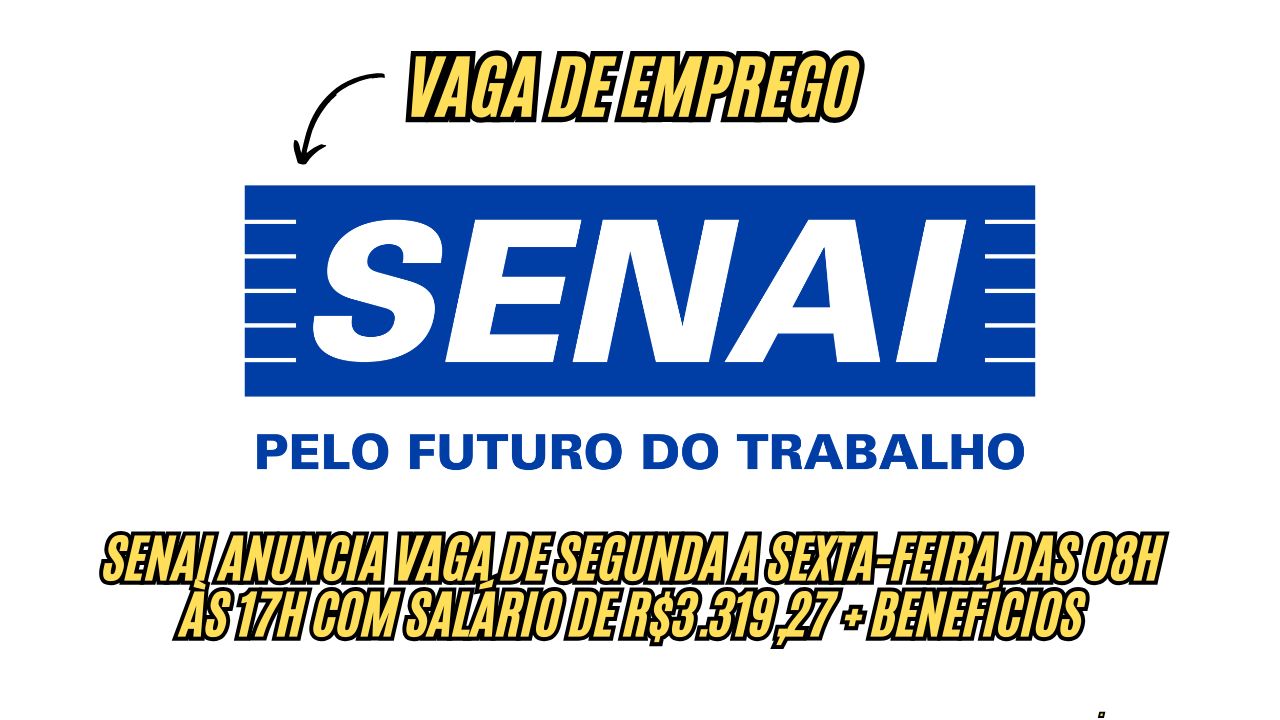 Busca uma nova oportunidade? O Senai anuncia VAGA DE EMPREGO de segunda a sexta-feira das 08h às 17h com salário de R$3.319,27 + benefícios; Veja como se candidatar 