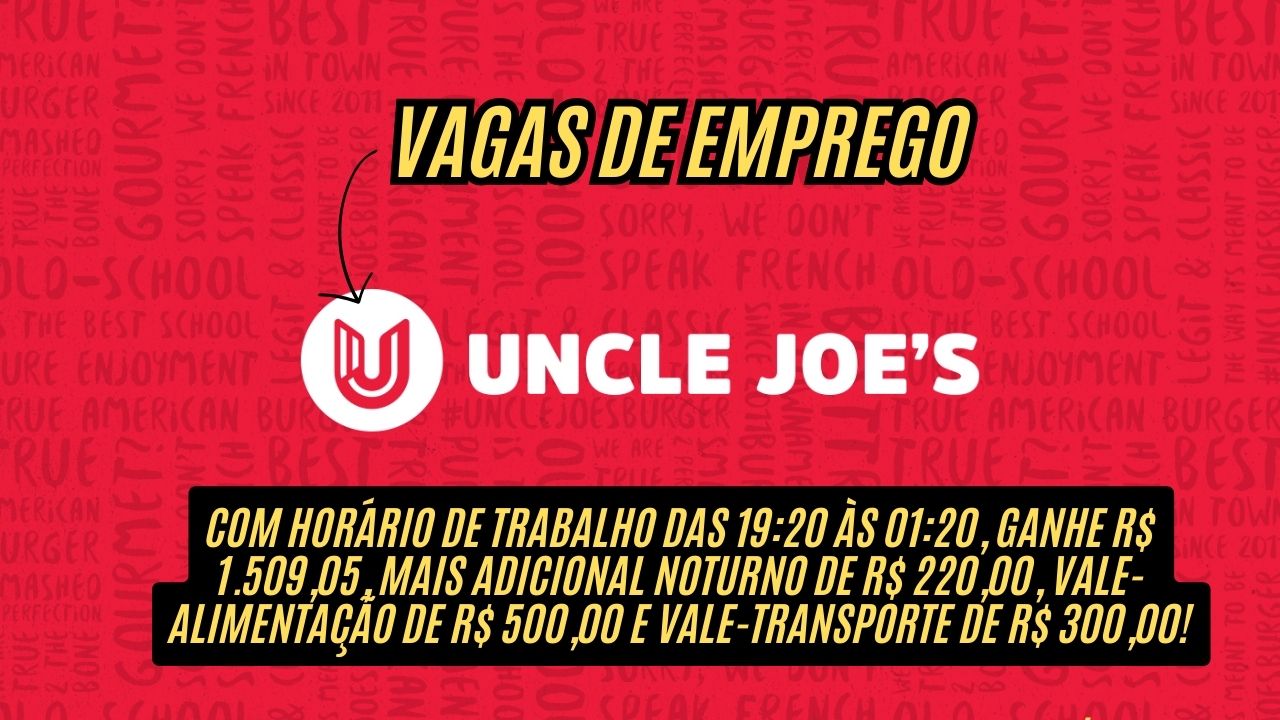 Trabalhe das 19:20 às 01:20 e ganhe R$1.509,05 + adicional noturno de R$220,00 + vale-alimentação de  R$500,00 e vale-transporte de R$300,00! A Uncle Joe’s anuncia vagas de emprego sem exigir experiência; Veja como participar
