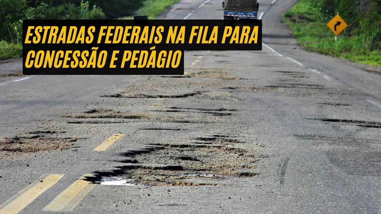Pedágio nas estradas federais: BRs 153, 282, 470 e 480 na mira do governo com tarifa que pode chegar a R$18 a cada 100 km rodados!
