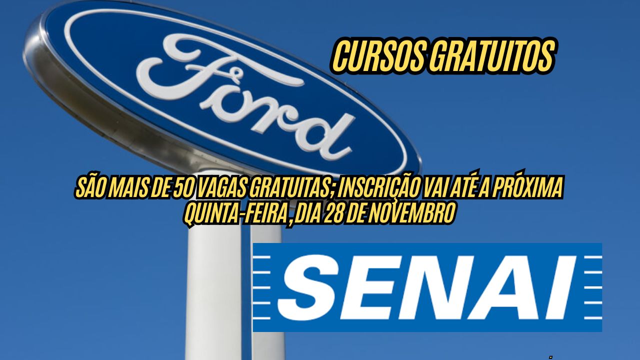 Que tal fazer cursos gratuitos com a Ford? O Senai e Ford oferecem mais de 50 vagas gratuitas; Inscrição vai até a próxima quinta-feira, dia 28 de novembro