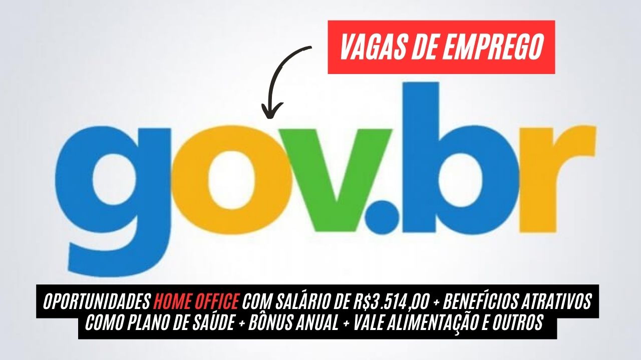 Quer trabalhar home office com salário de R$3.514,00? O GOVBR está com vagas de emprego abertas com benefícios atrativos como plano de saúde + bônus anual + vale alimentação e outros; Veja como participar do processo seletivo