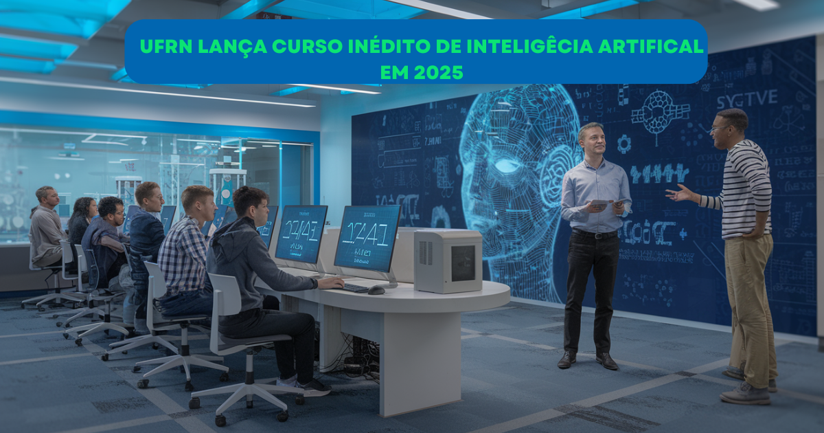 UFRN lança curso de Inteligência Artificial e amplia vagas para 2025, formando especialistas em tecnologia e energia renovável. (Imagem: Reprodução/Canva)