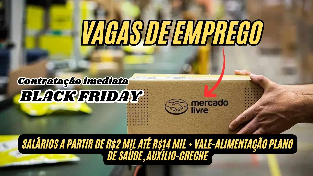 Mercado Livre está contratando pessoas com ou sem experiência! Oportunidades em diversas áreas com contratação imediata para BLACK FRIDAY; Salários a partir de R$2 MIL até R$14 mil + vale-alimentação plano de saúde, auxílio-creche e mais
