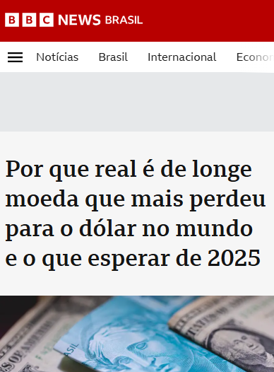 BBC NEWS - Por que real é de longe moeda que mais perdeu para o dólar no mundo e o que esperar de 2025
