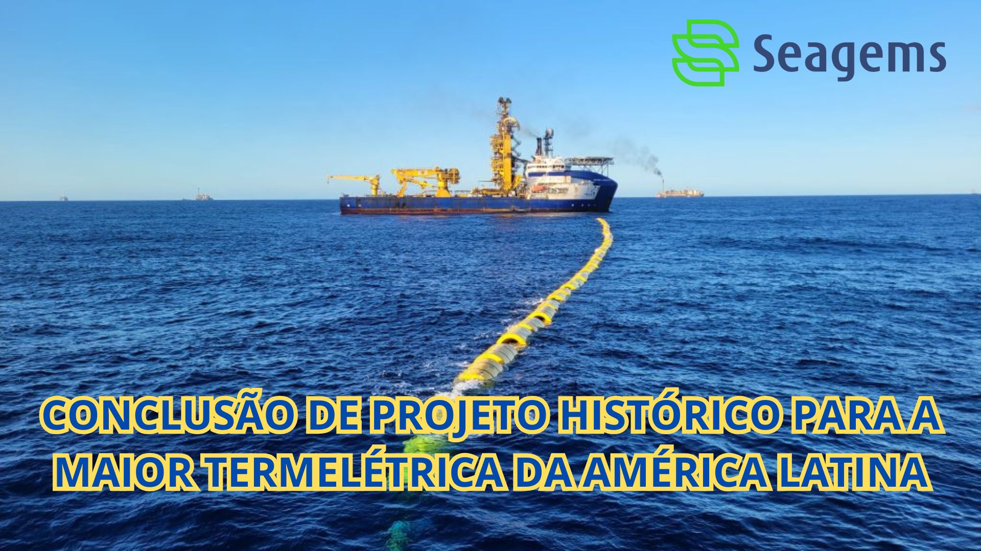 Conclusão de projeto histórico para a maior termoelétrica da América Latina liderado pela Seagems em Sergipe. Imagem: Imprensa Seagems.