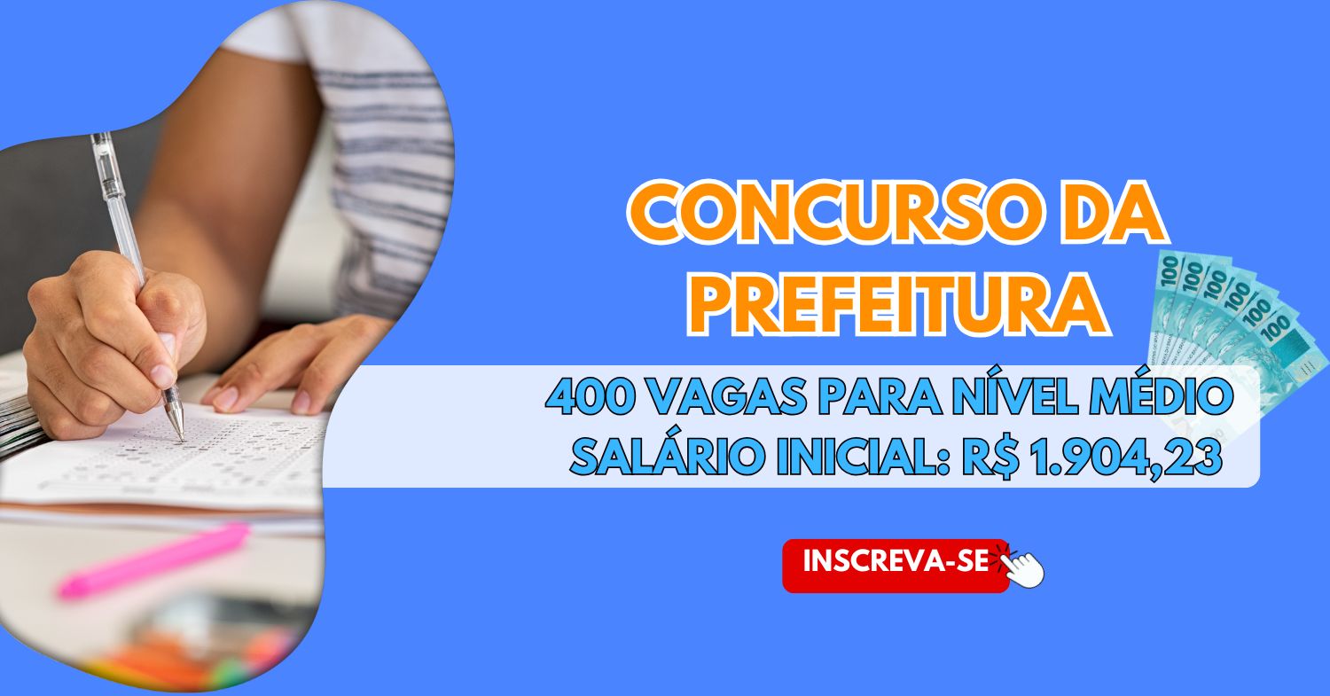 Concurso da prefeitura para ensino médio com 400 vagas está aberto para atuar em Secretaria Municipal com remuneração inicial de R$ 1.904,23!