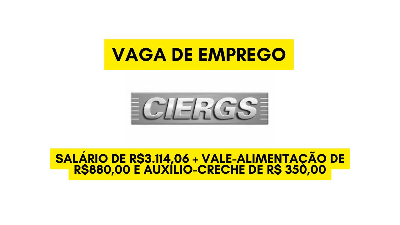 O CIERGS está contratando! Vaga de emprego com salário de R$3.114,06 + vale-alimentação de R$880,00 e auxílio-creche de R$ 350,00; Envie seu currículo até 6 de janeiro