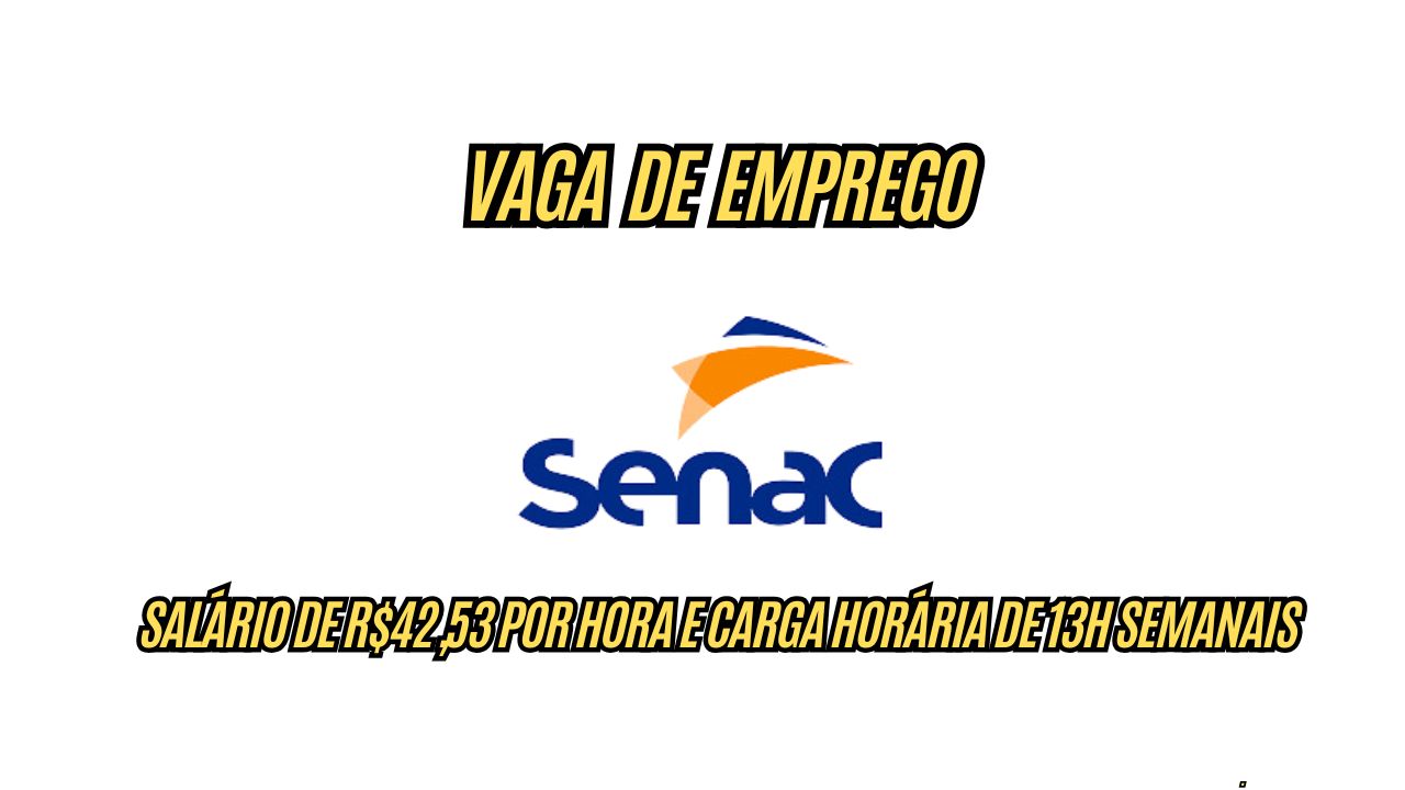 Que tal trabalhar em uma das unidades de ensino mais renomadas? O Senac abre vaga de emprego com salário de R$42,53 por hora e carga horária de 13h semanais; Saiba como participar!