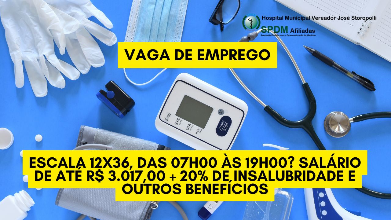 Que tal trabalhar no Hospital Municipal Vereador José Storopolli em escala 12x36, das 07h00 às 19h00? Salário de até R$ 3.017,00 + 20% de insalubridade e outros benefícios; Veja como garantir sua vaga