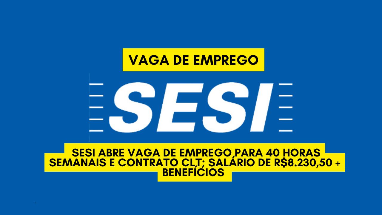 Que tal trabalhar no SESI e receber R$8.230,50 + benefícios? O SESI abre vaga de emprego para 40 horas semanais e contrato CLT, envie seu currículo até 5 de janeiro