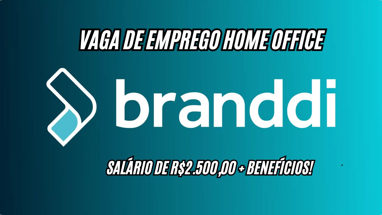 Trabalhe em casa com salário de R$2.500,00 + benefícios! A Branddi anuncia vaga de emprego com horário flexível; Veja como se candidatar