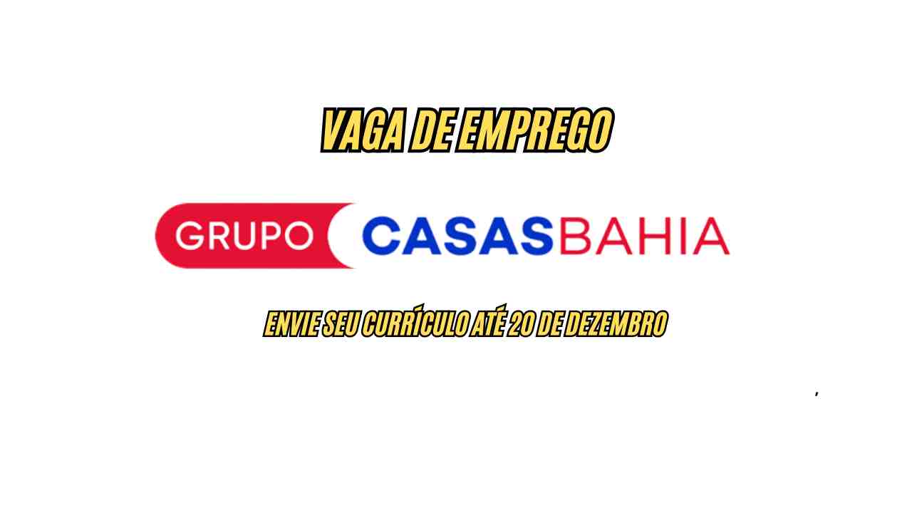 Trabalhe em casa para o Grupo Casas Bahia! A empresa anuncia vaga de emprego com possibilidade de trabalho HOME OFFICE; Envie seu currículo até 20 de dezembro