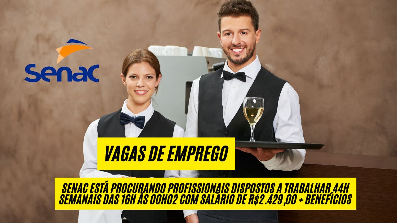 Senac está procurando profissionais dispostos a trabalhar 44h semanais das 16h às 00h02 com salário de R$2.429,00 + benefícios; Veja como participar do processo seletivo