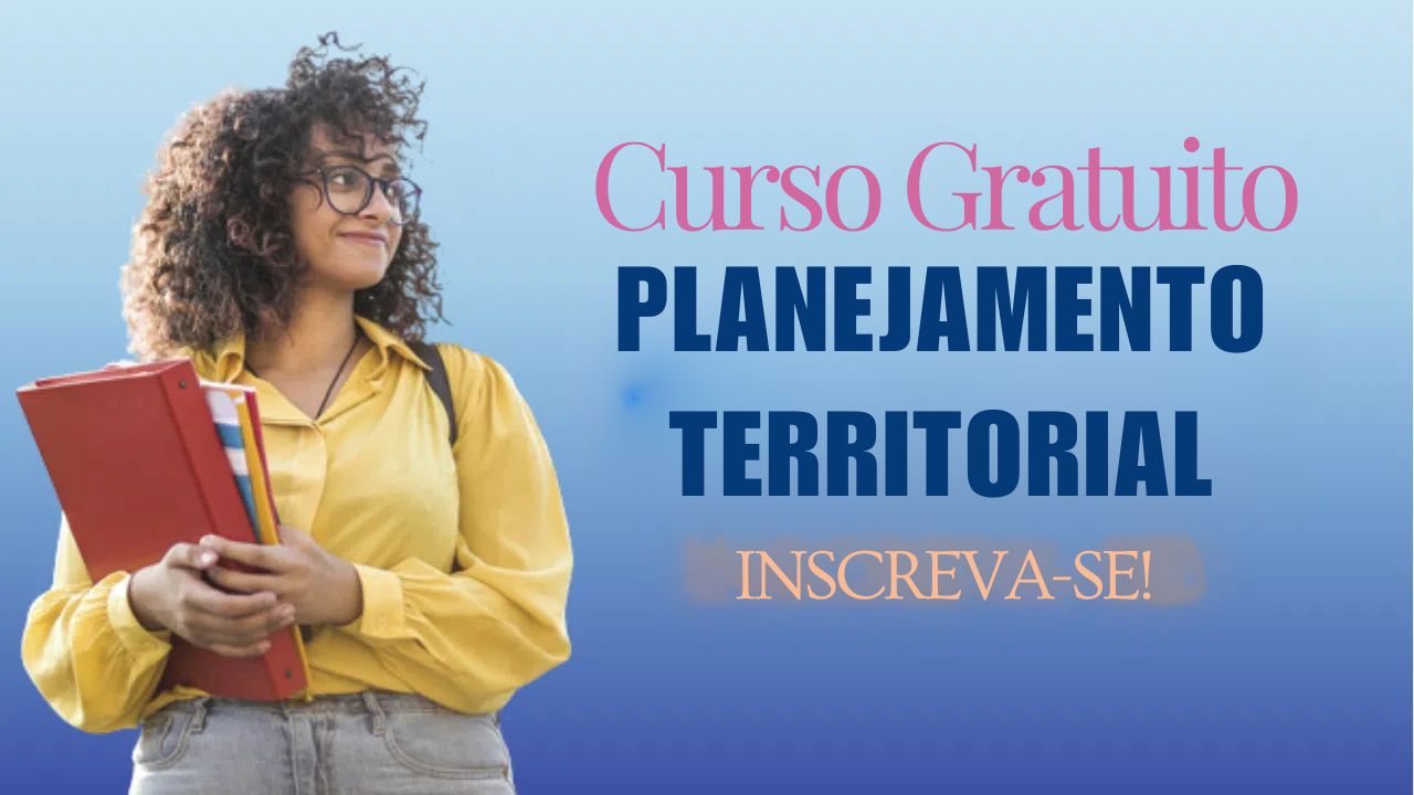 Curso de Planejamento Territorial é oferecido DE GRAÇA por Universidade renomada; uma oportunidade única para turbinar o seu currículo