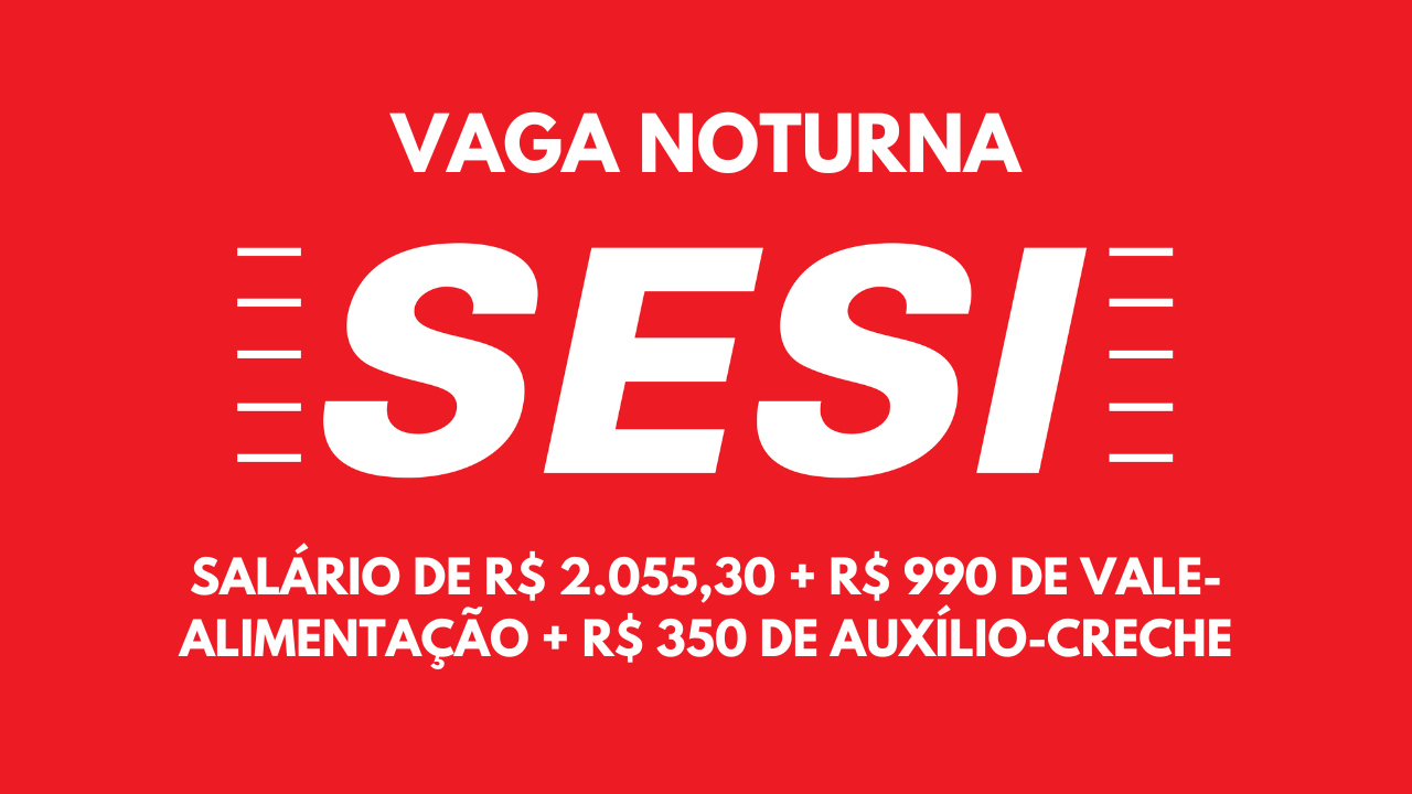 Já pensou em trabalhar à noite? SESI abre vaga de emprego noturna para atuar apenas 22h por semana como Orientador de Atividades!