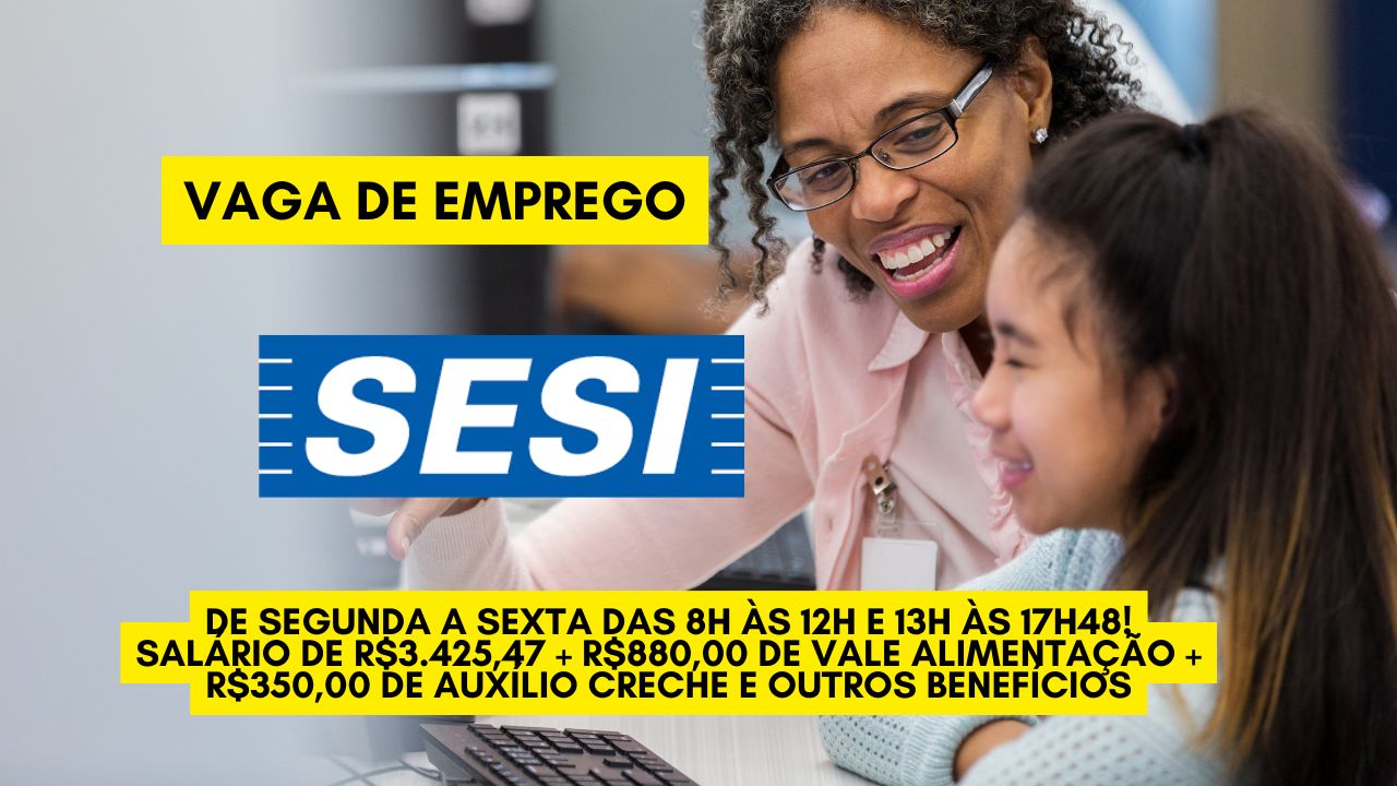 O SESI procura interessados em trabalhar de segunda a sexta das 8h às 12h e 13h às 17h48! Salário de R$3.425,47 + R$880,00 de vale alimentação + R$350,00 de auxílio creche e outros benefícios; Não perca tempo!
