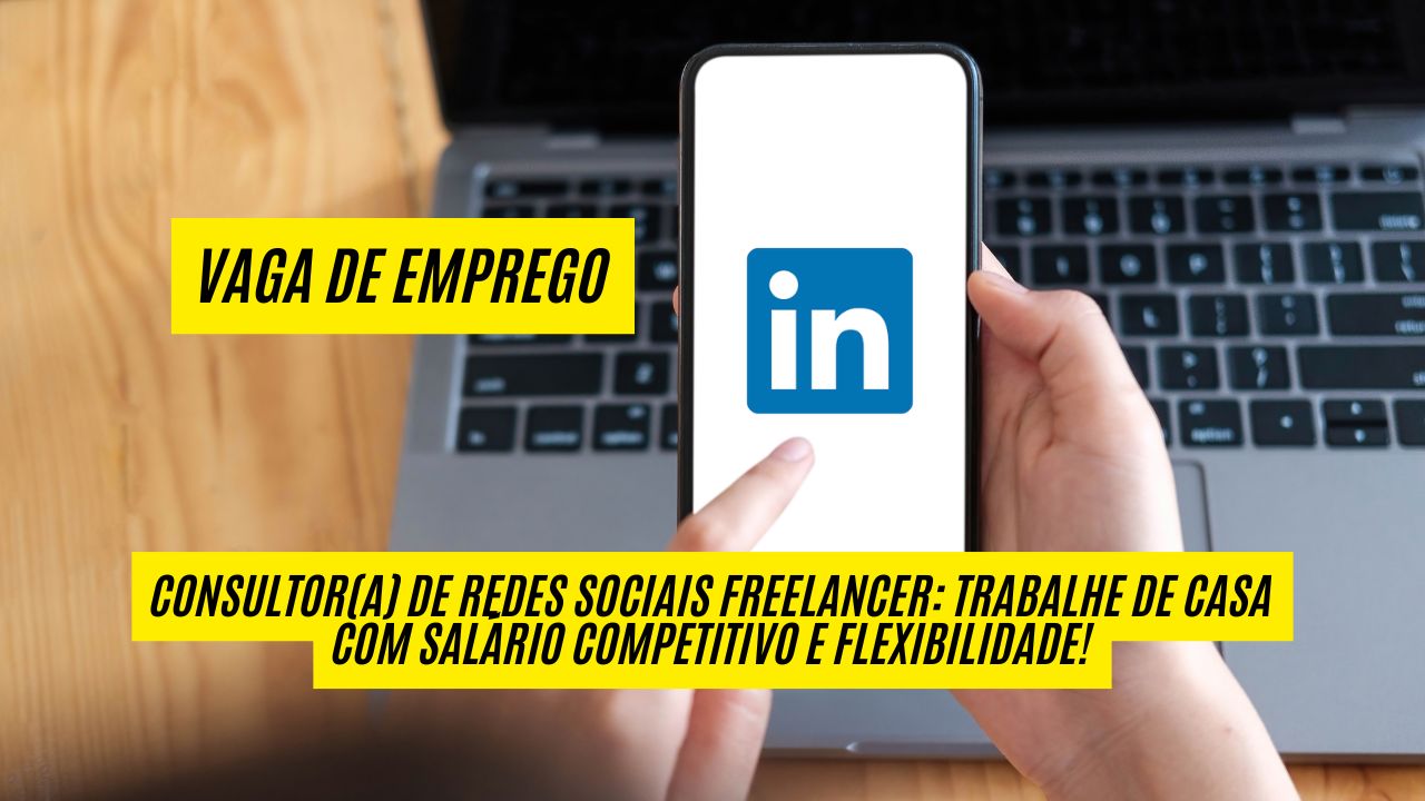 Já pensou em trabalhar como freelancer e no conforto da sua casa? Multinacional brasileira busca profissional criativo para trabalhar home office como consultor de redes sociais; Veja como garantir sua vaga