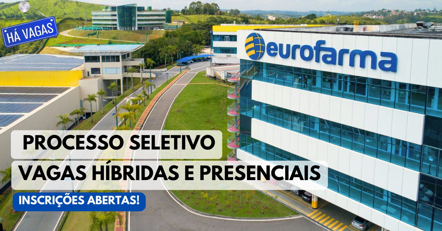 Eurofarma abre processo seletivo com 25 vagas presenciais e híbridas para candidatos com e sem experiência, confira os requisitos e inscreva-se!